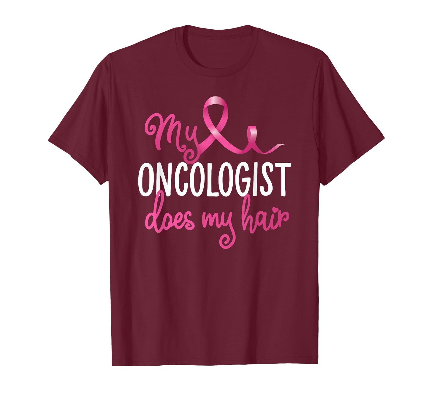 Funny Breast Cancer My Oncologist Does My Hair Recovery T-Shirt