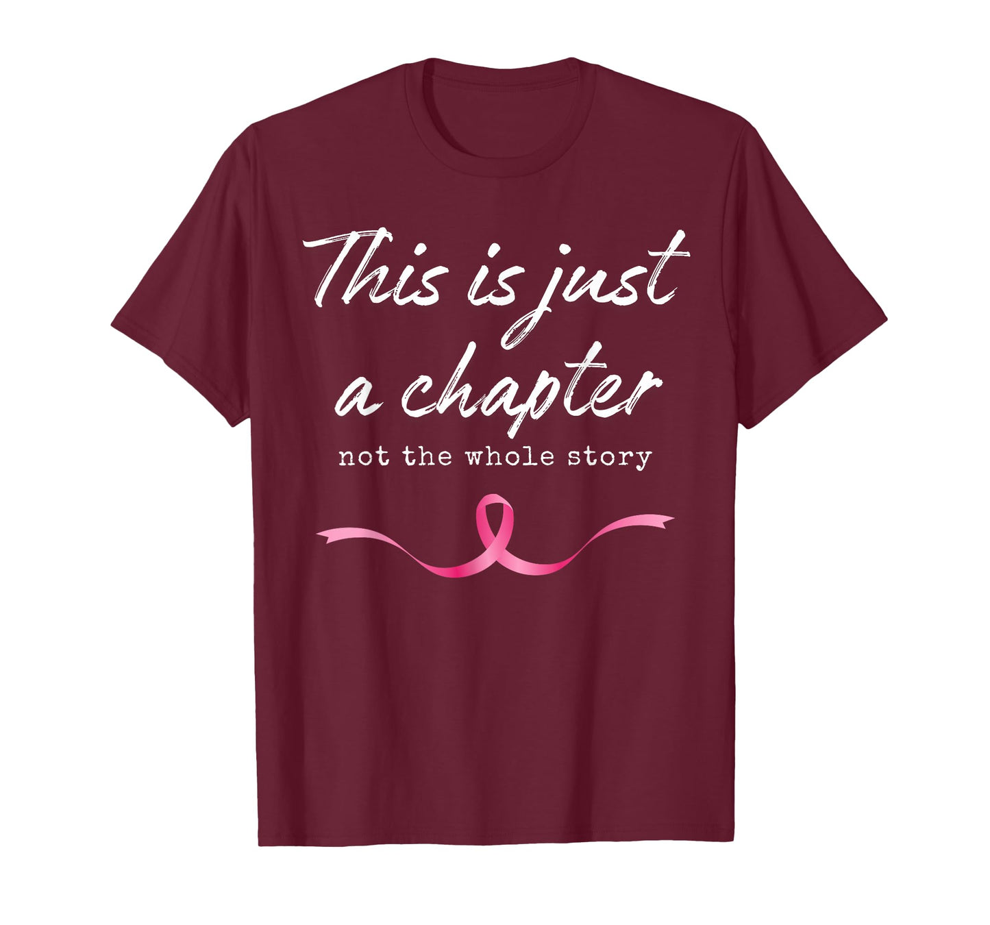 Pink Breast Cancer Just A Chapter Not Whole Story Warrior T-Shirt