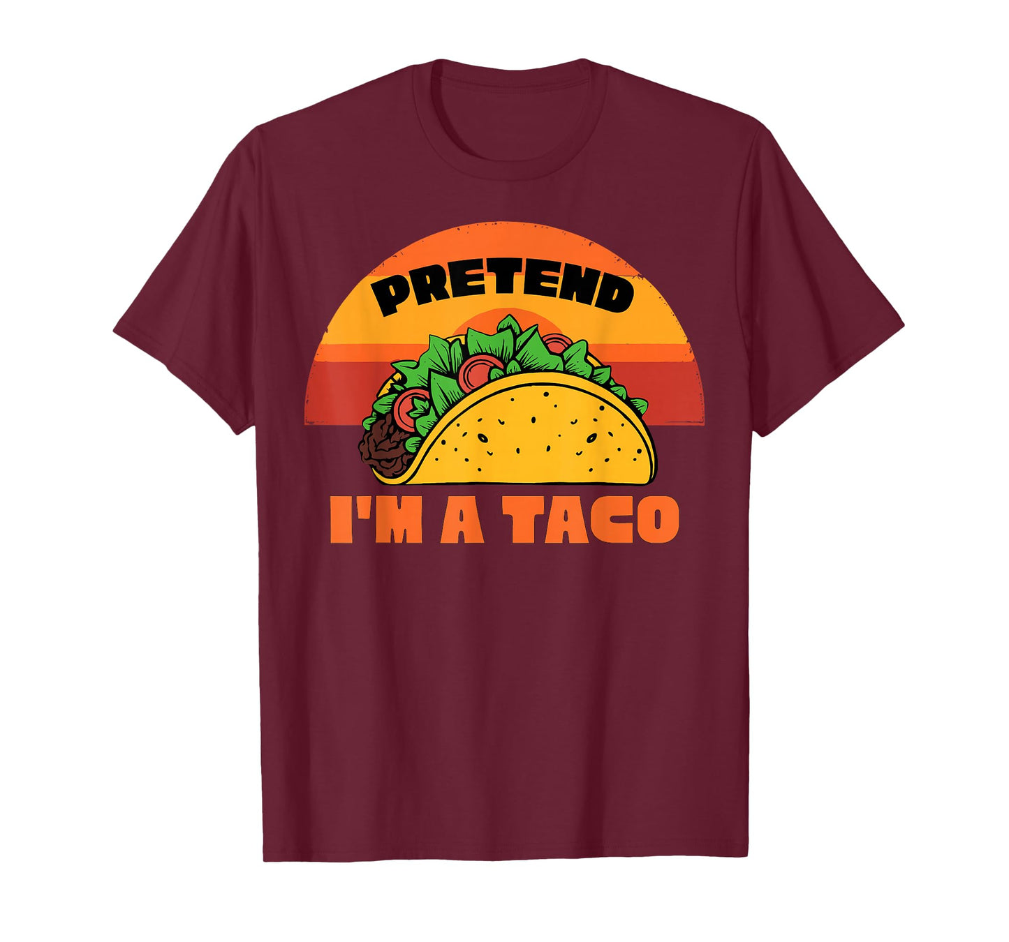 Pretend I'm a Taco Funny Mexican Food T-Shirt