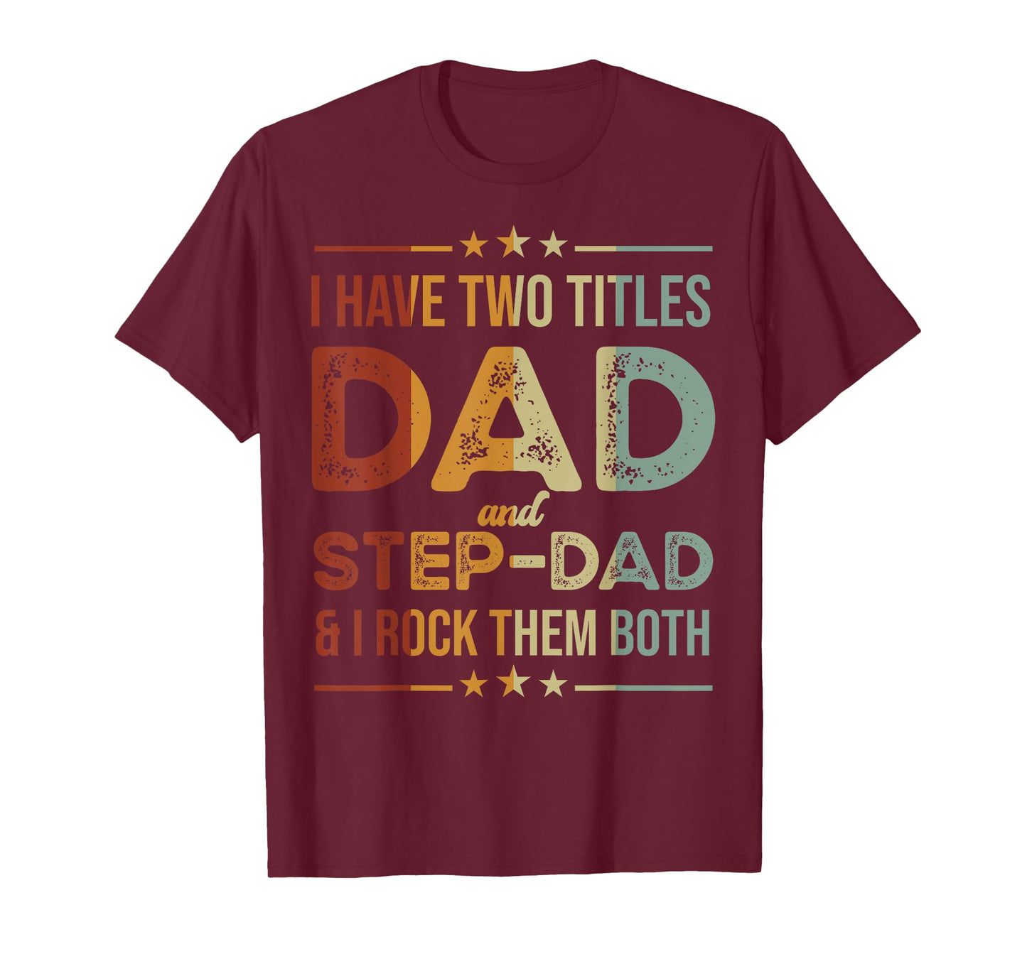 I Have Two Titles Dad And Step-Dad Funny Fathers Day T-Shirt