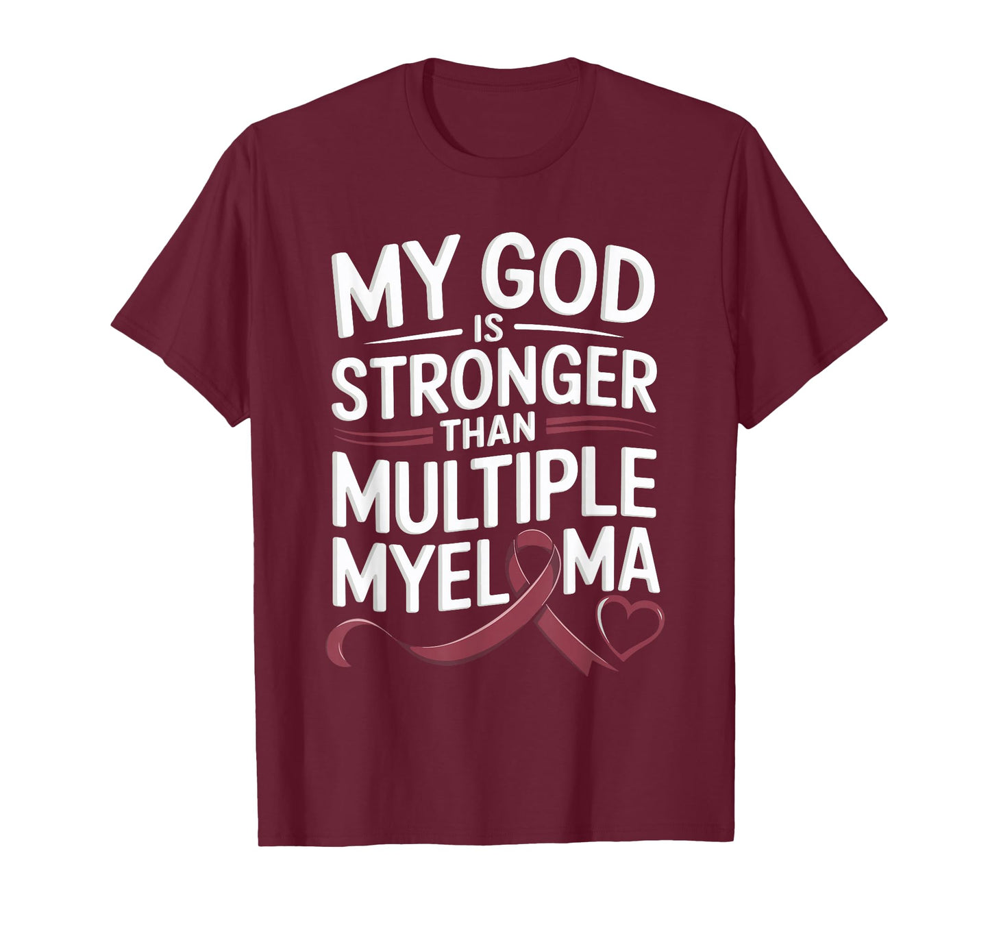 My God Is Stronger Than Multiple Myeloma T-Shirt