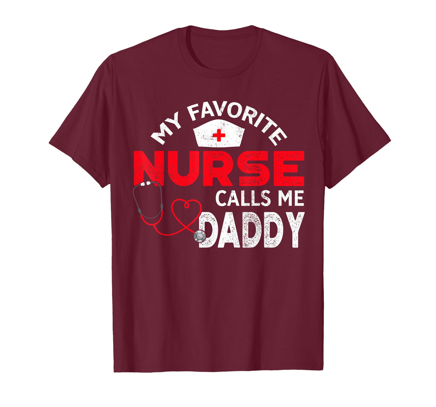 My Favorite Nurse Calls Me Daddy Fathers Day Nursing T-Shirt