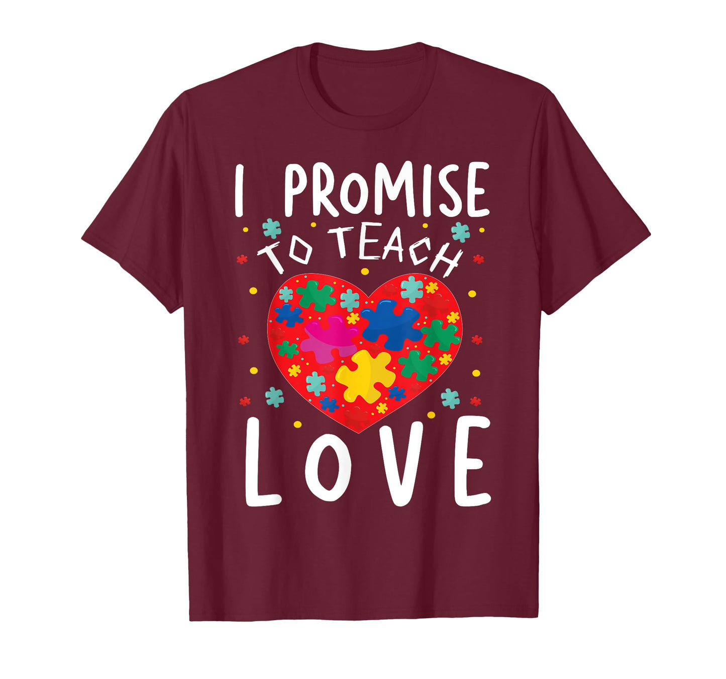 I Promise To Teach Love | Classroom Teacher Teaching Men Women Girls Kids T-Shirt