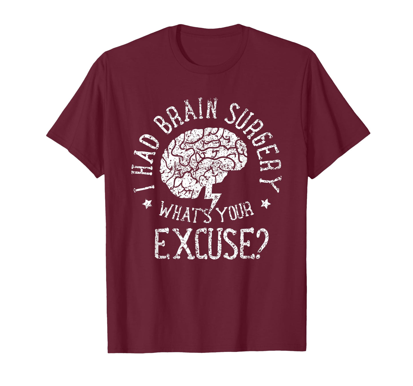 I Had Brain Surgery - What's Your Excuse Survivor Surgeries T-Shirt