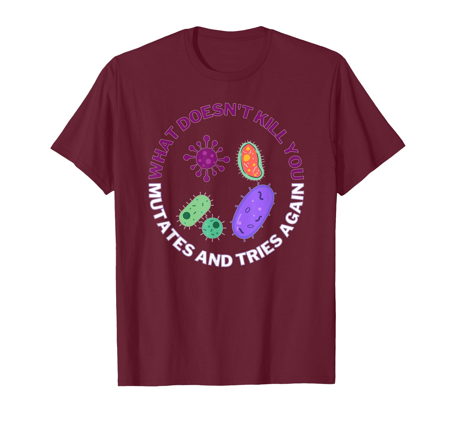 bacteria mutates and tries again, funny science microbiology T-Shirt