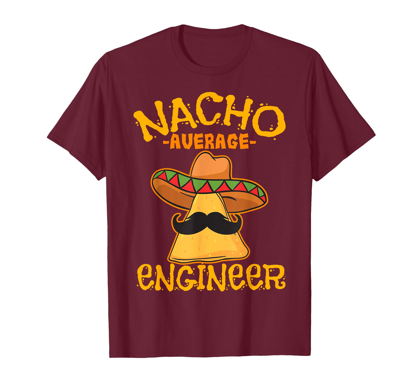 Nacho Average Engineer Engineering Professsion Cinco de Mayo T-Shirt