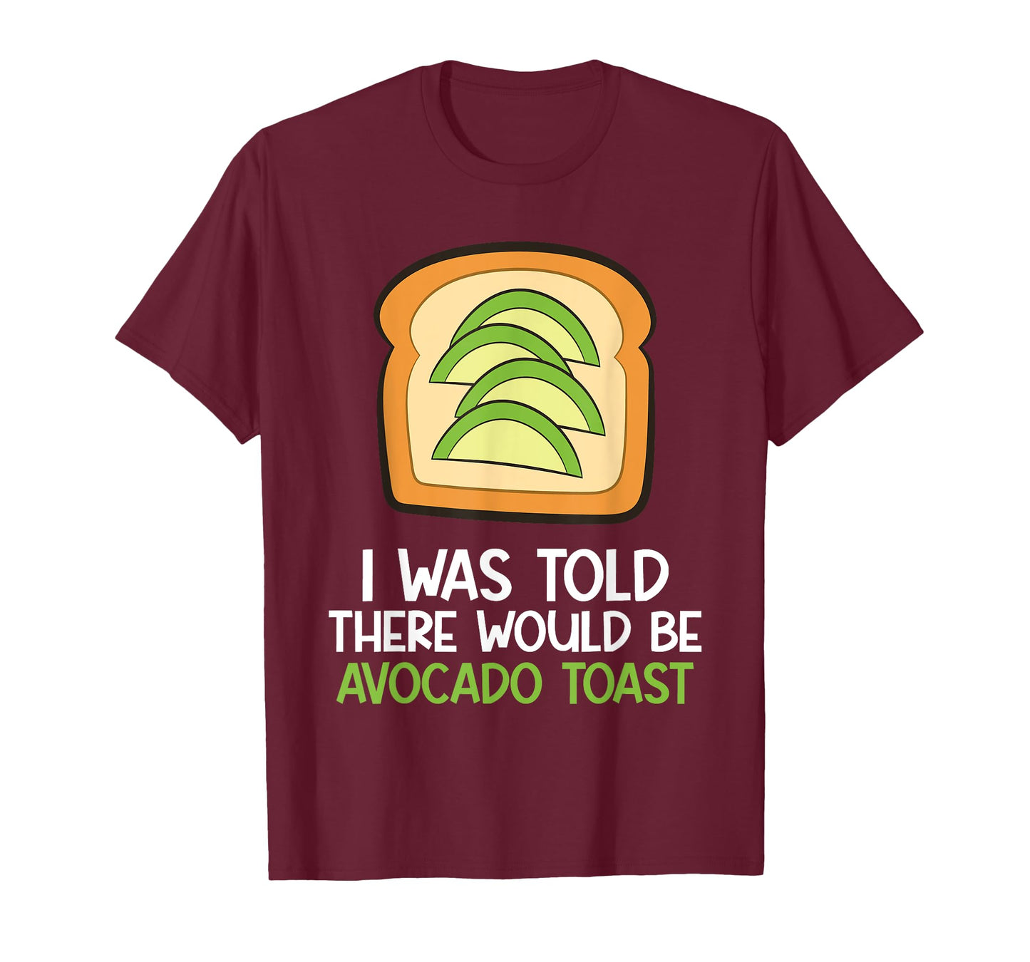 I Was Told There Would Be Avocado Toast T-Shirt