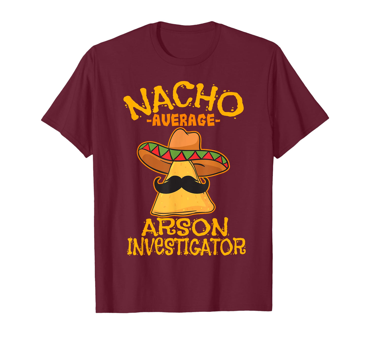Nacho Average Arson Investigator Fire Marshall Cinco de Mayo T-Shirt