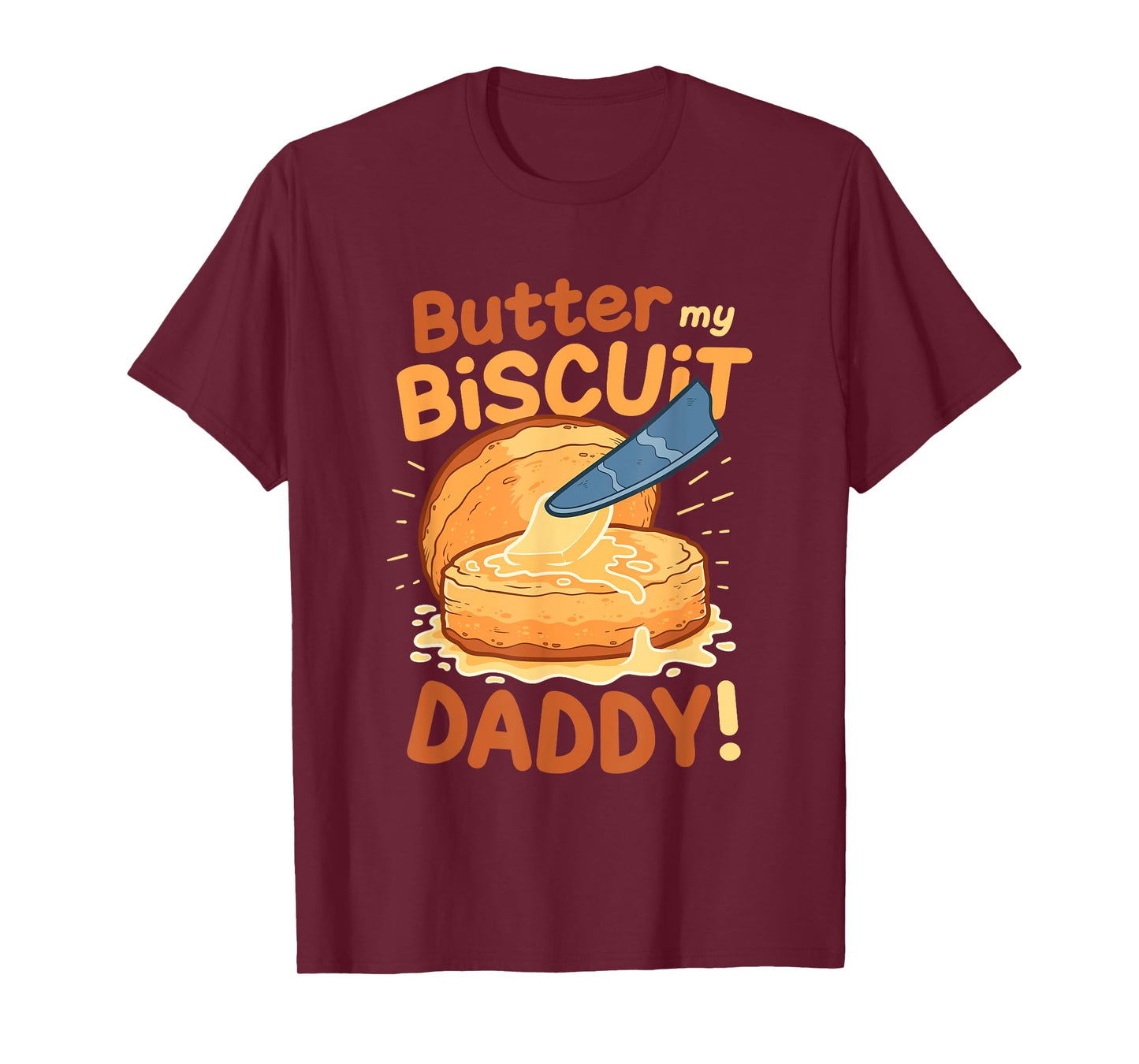 Funny Dirty Pun Butter My Biscuit Sexy Gift for Women T-Shirt