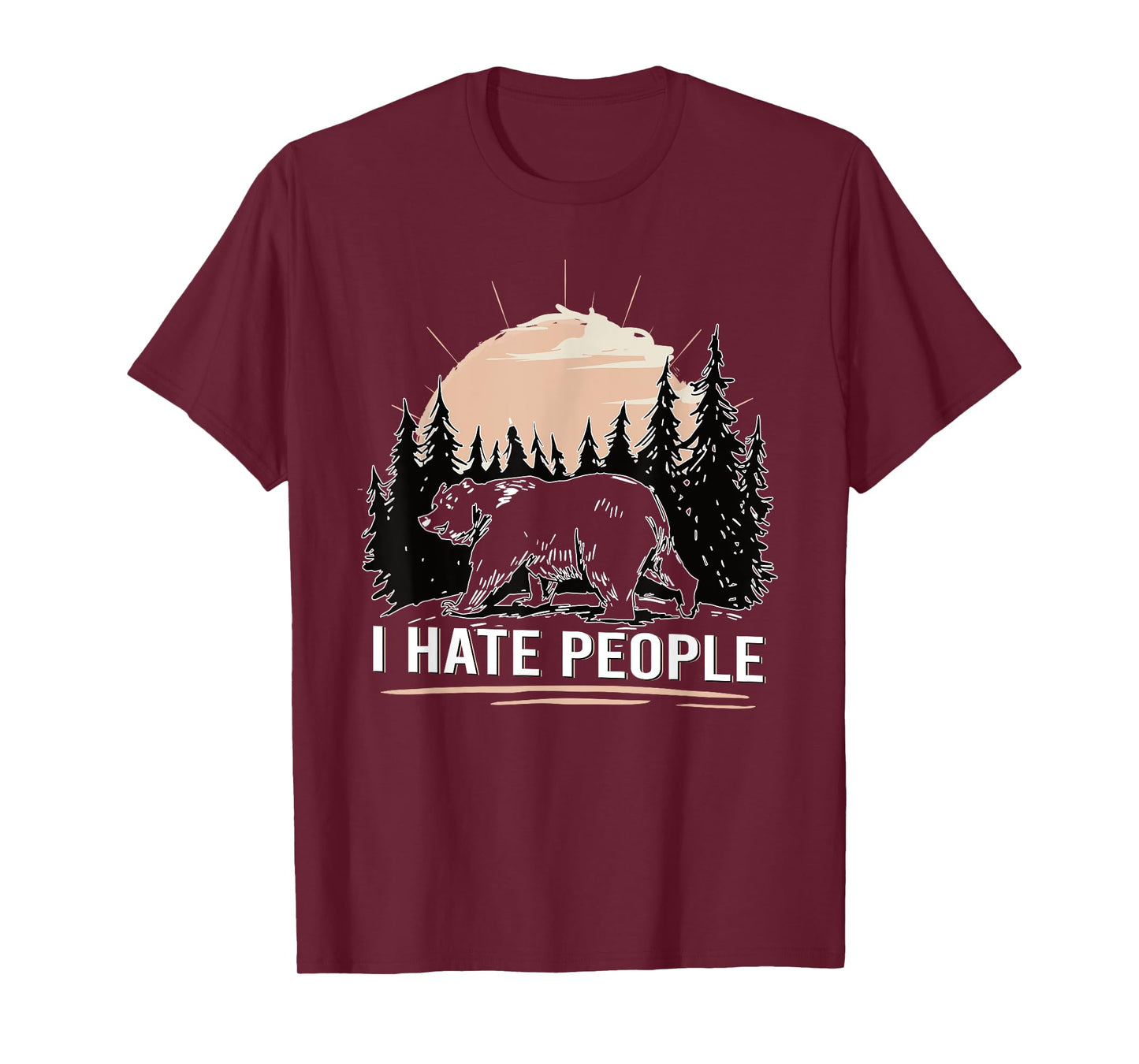 Bear in the forest I Hate People funny T-Shirt