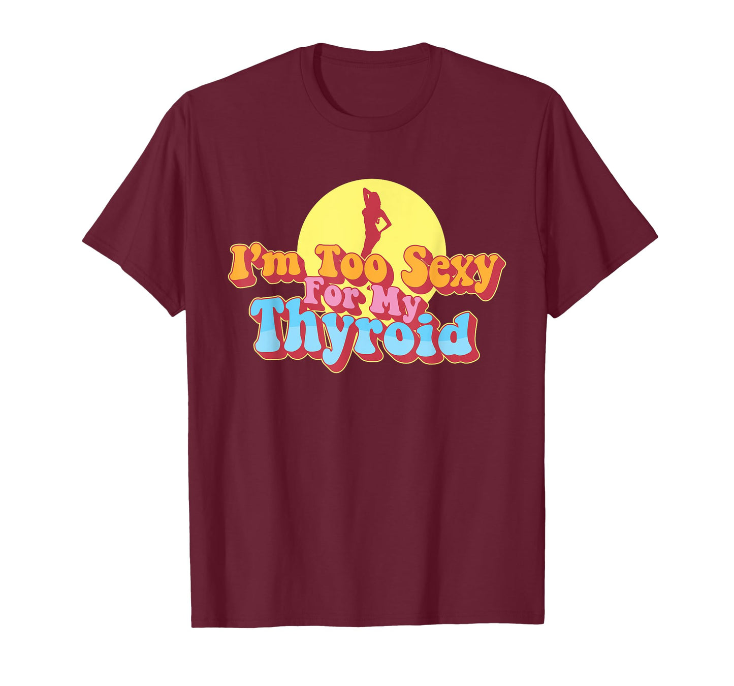Too Sexy For My Thyroid Cancer Warrior Papillary Awareness T-Shirt