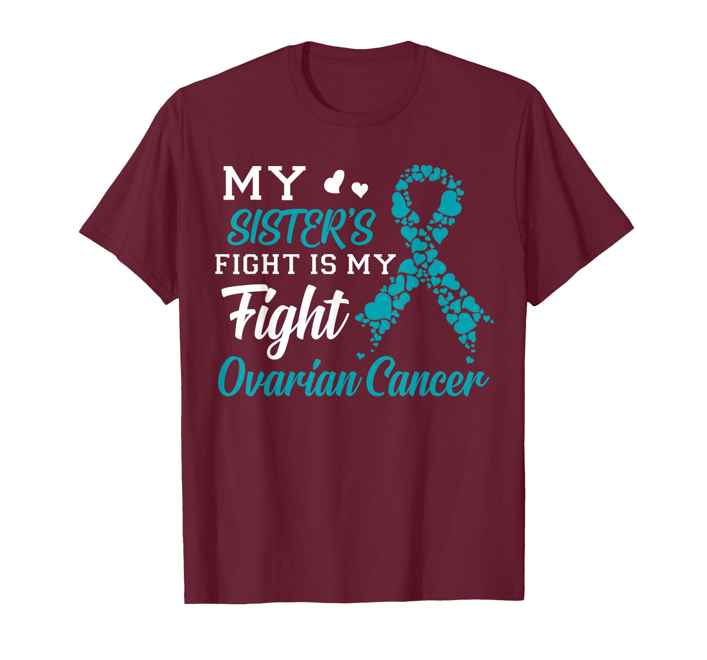 My Sister's Fight Is My Fight Ovarian Cancer Awareness T-Shirt