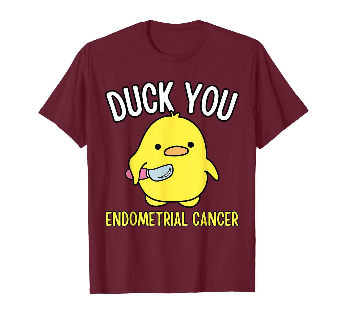 Funny Duck You Endometrial Cancer Awareness Survival Humor T-Shirt