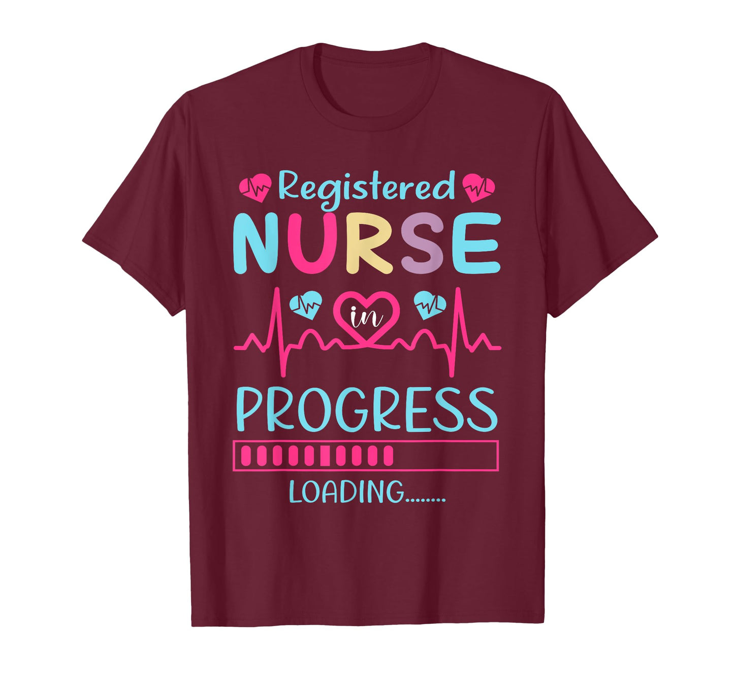 Registered Nurse In Progress Loading Training Student T-Shirt