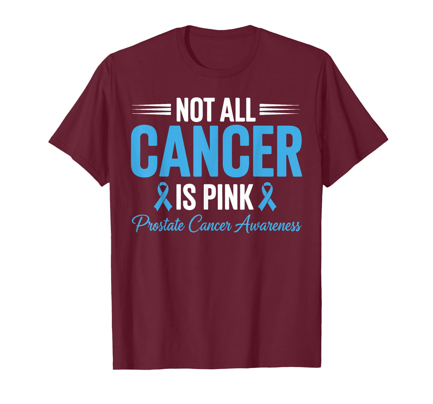 Not All Cancer is Pink Prostate Cancer Awareness Blue Ribbon T-Shirt