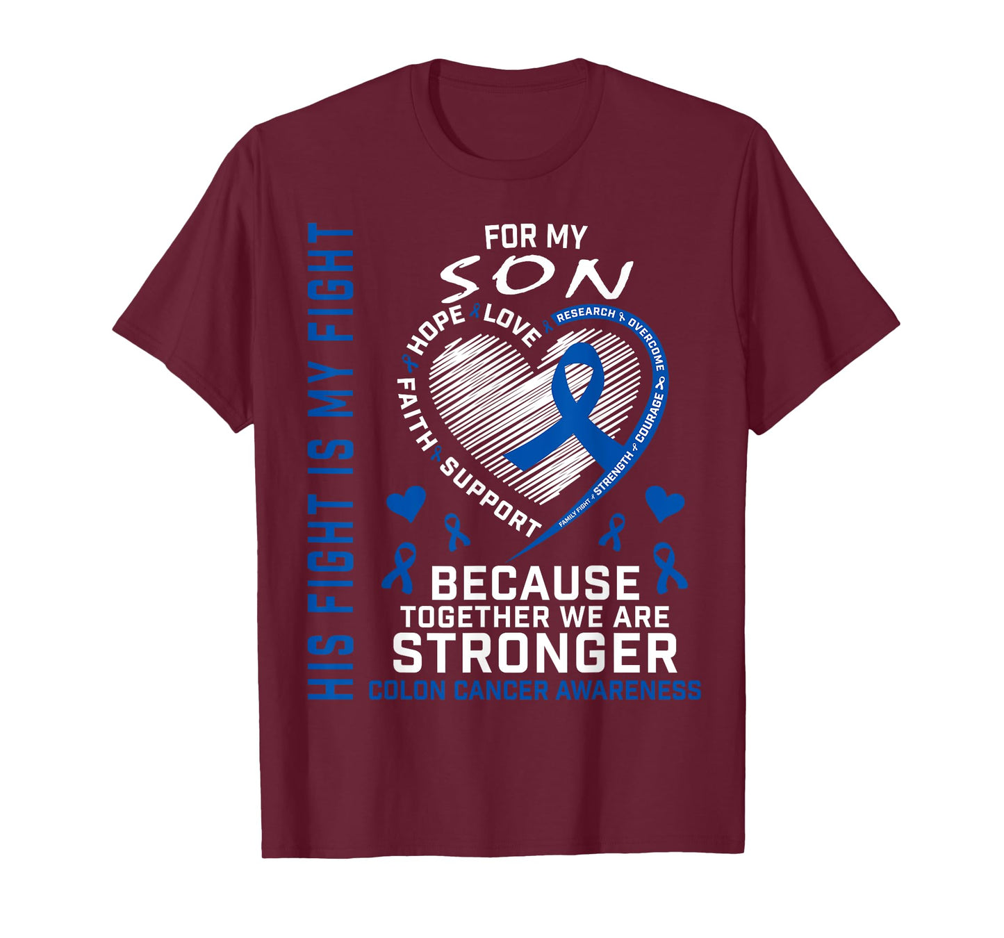 His Fight Is My Fight Son Colon Cancer Uplifting Messages T-Shirt