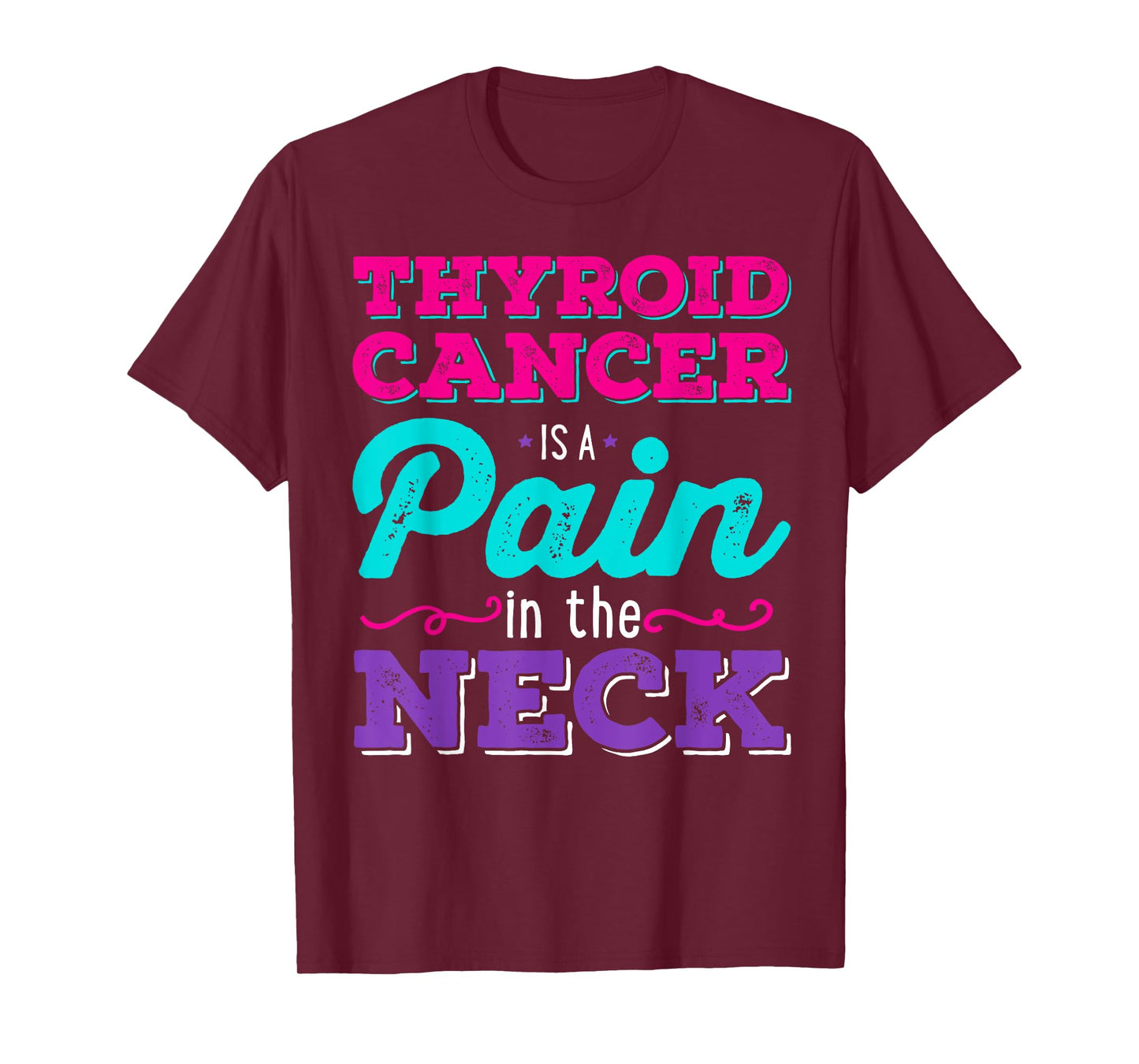 Thyroid Cancer is a Pain in the Neck Shirt T-Shirt