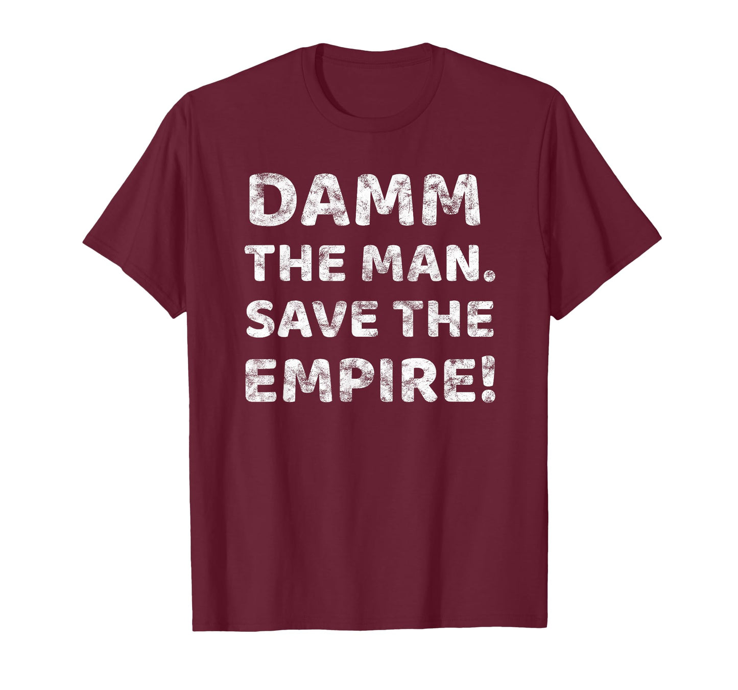 Damm The Man Save the Empire Vintage Retro Saying Meme Quote T-Shirt