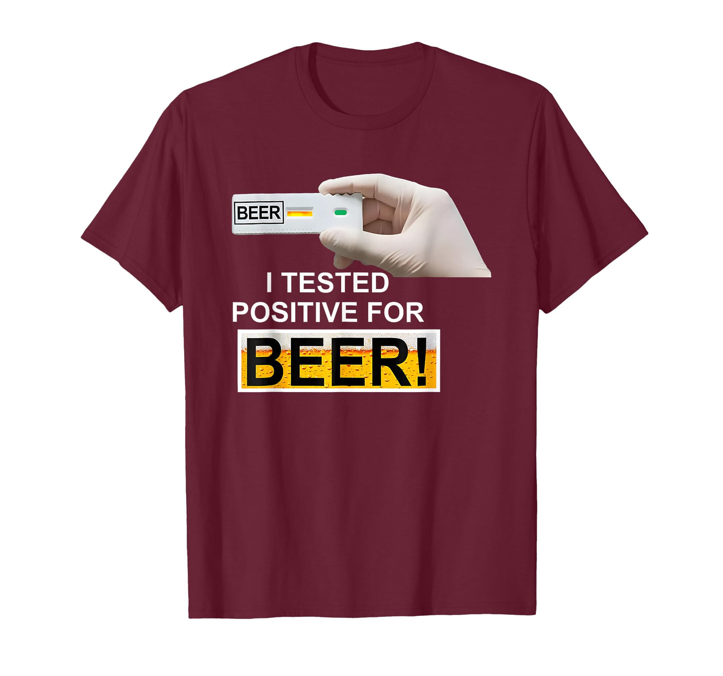BEER test I Tested Positive For Beer T-Shirt