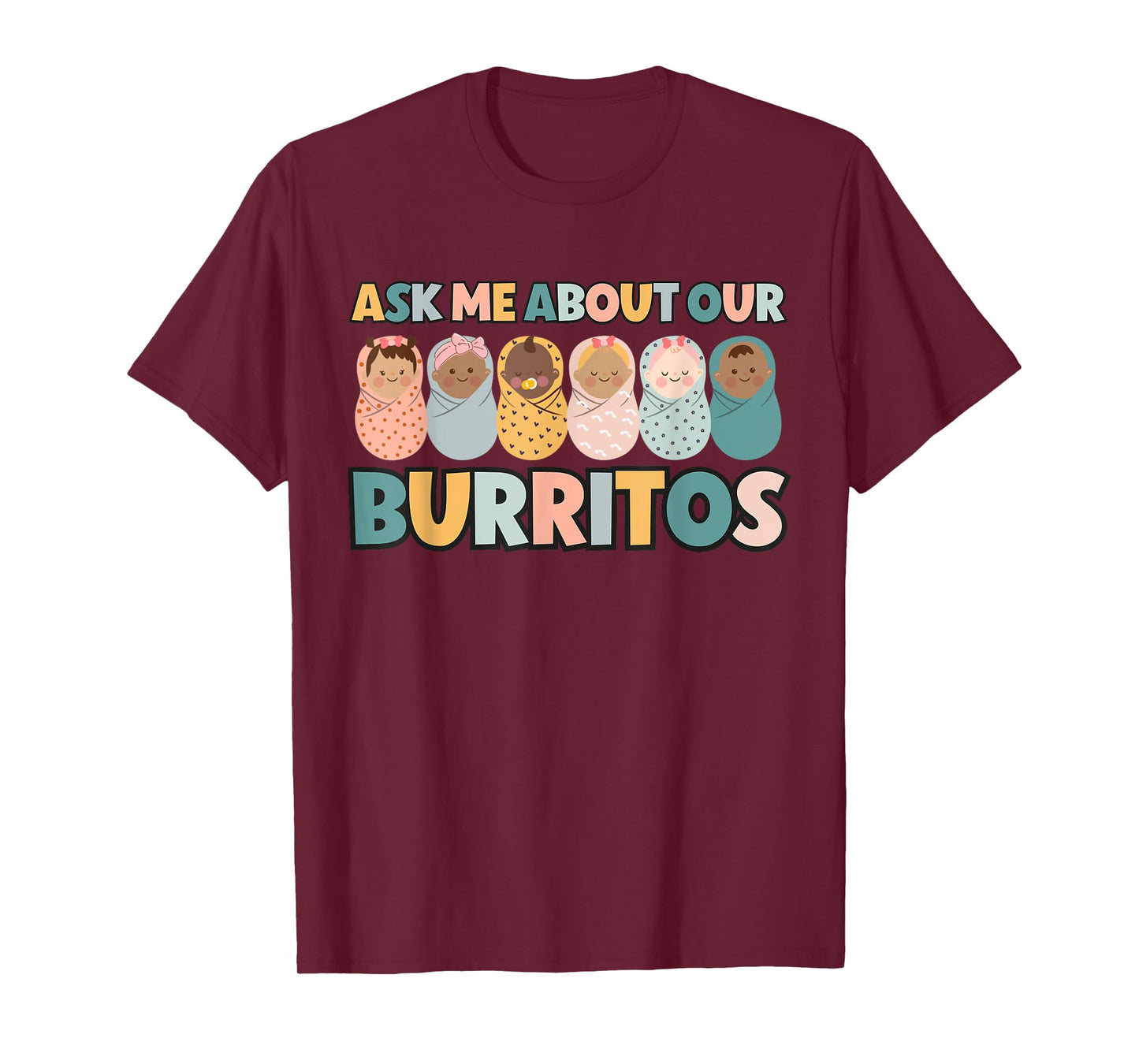 Ask Me About Our Burritos Cute NICU Nurse Postpartum Nurse T-Shirt