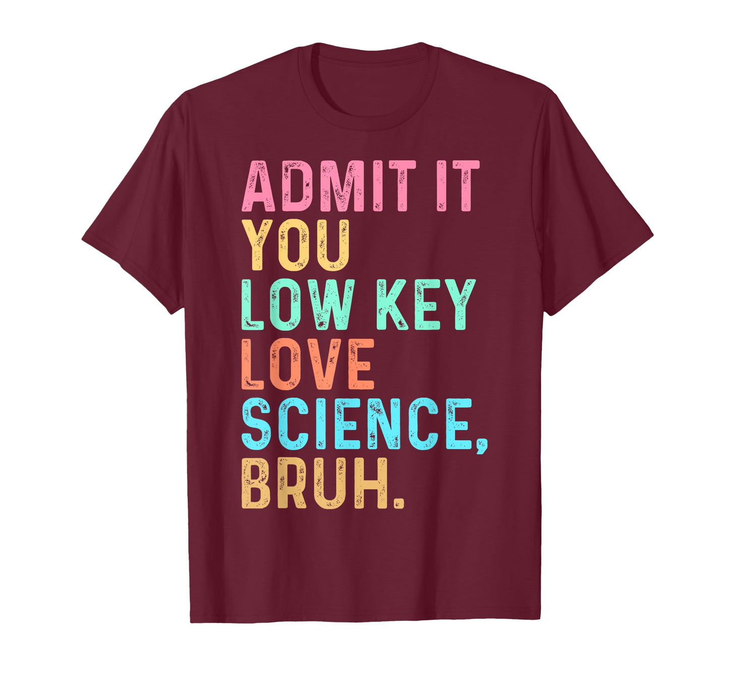 Admit It You Low Key Love Science Bruh Scientist Teacher T-Shirt
