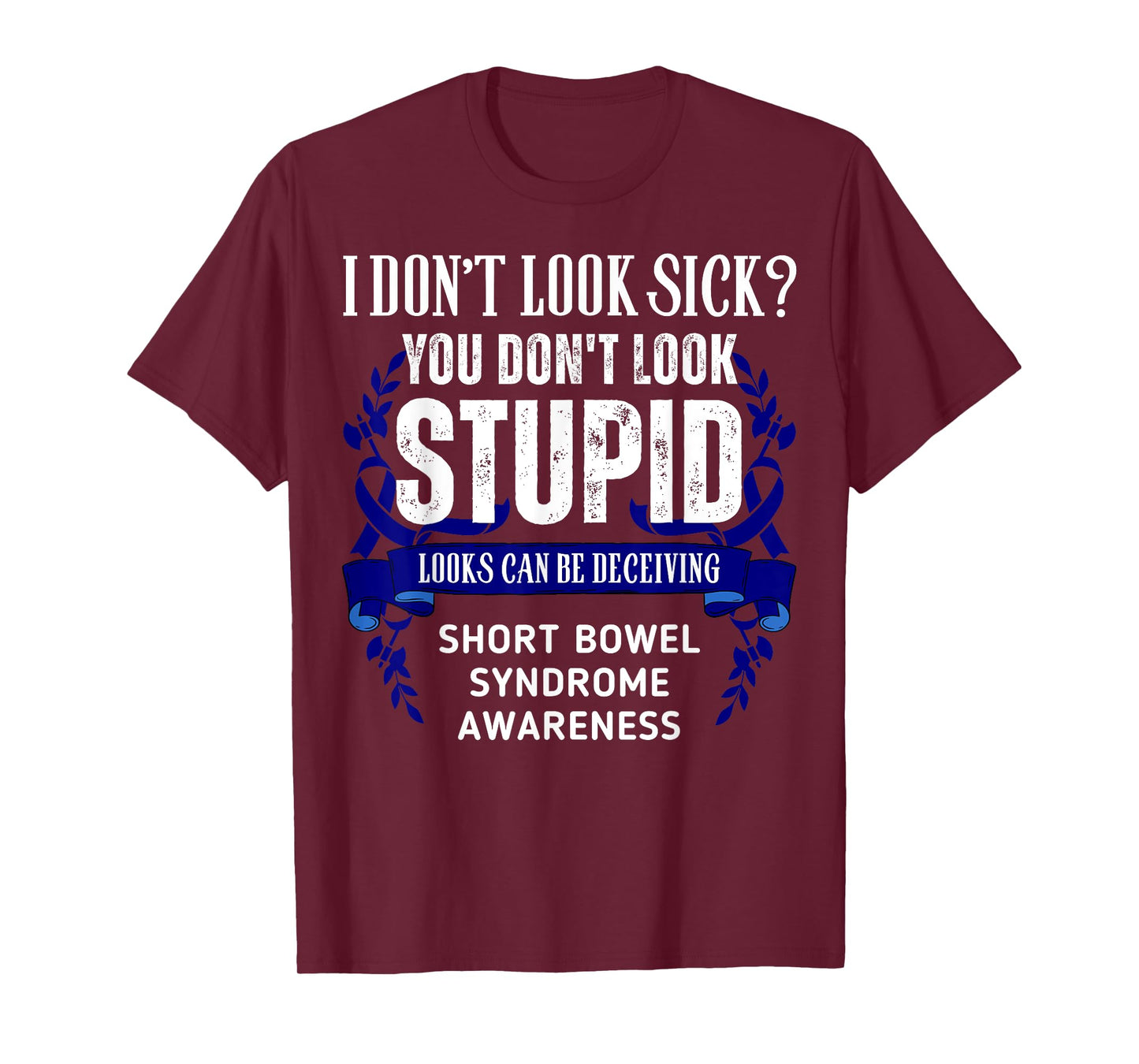 Don't Look Sick Deceiving Short Bowel Syndrome Warrior T-Shirt