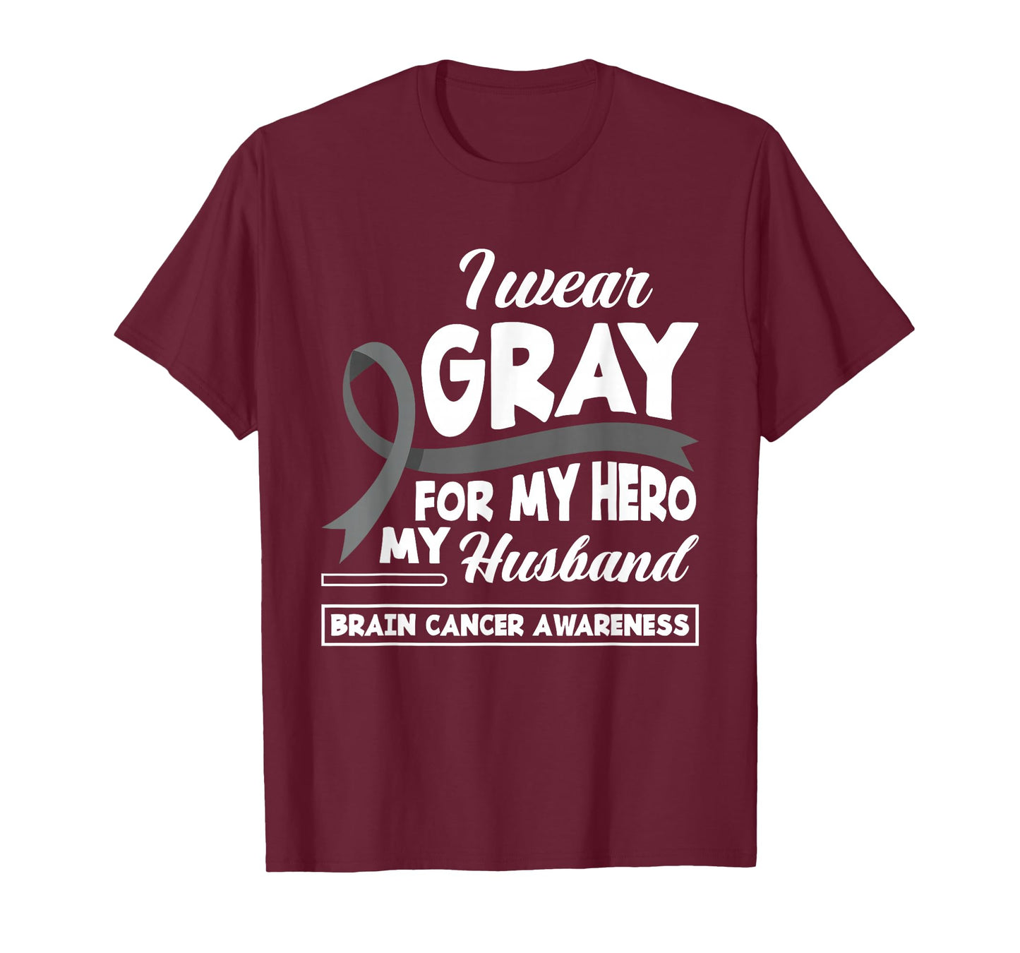 I Wear Gray For My Hero My Husband Brain Cancer Awareness T-Shirt