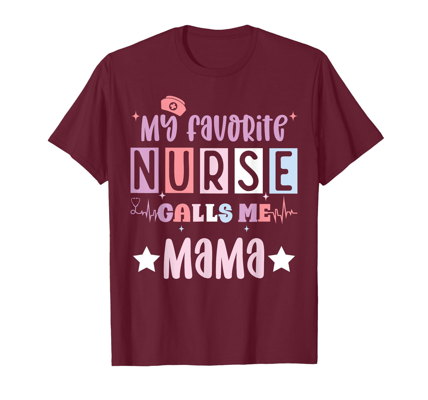 My favorite nurse calls me mama funny registered nurse mom T-Shirt