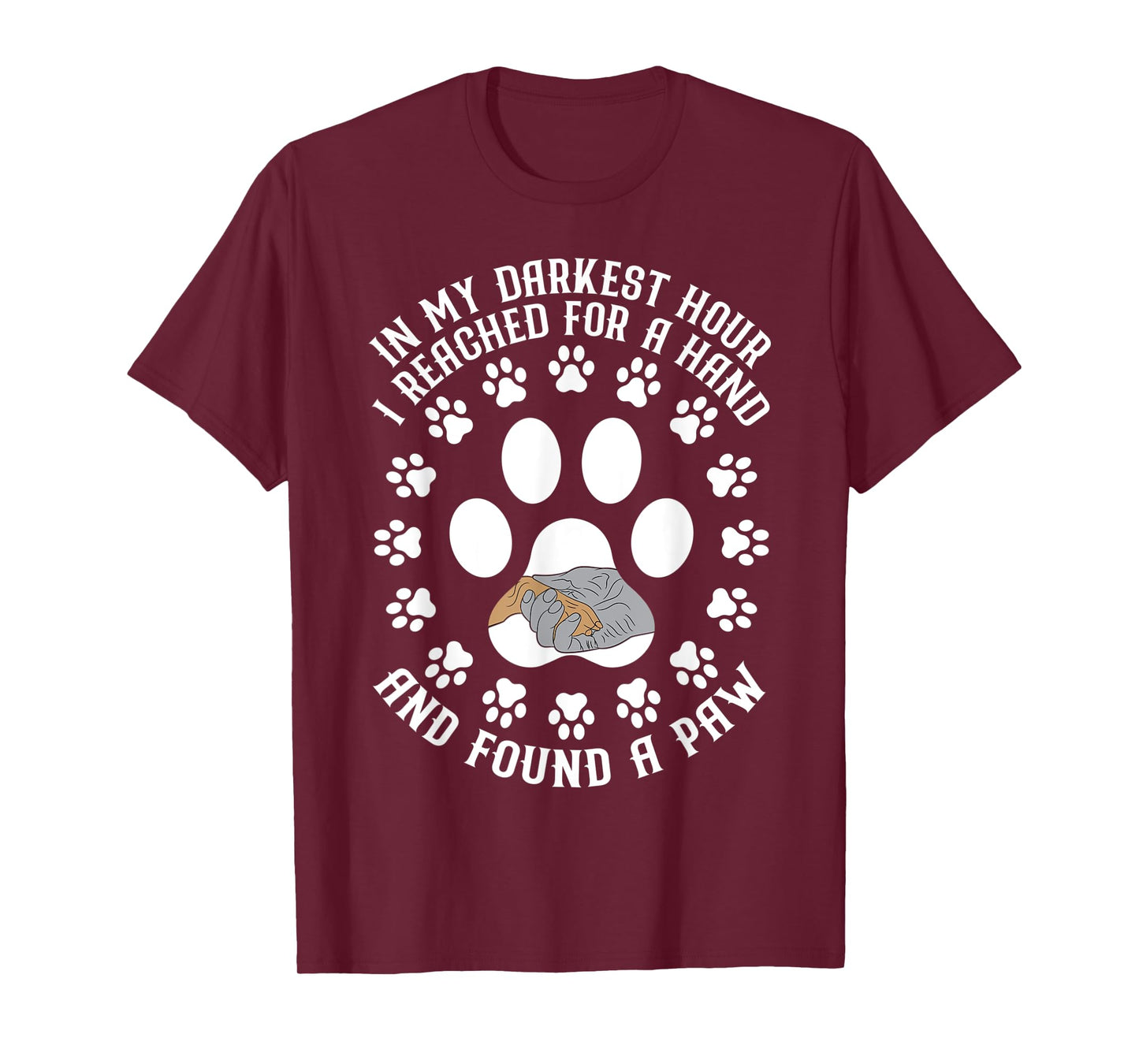 In My Darkest Hour I Reached For A Hand And Found A Paw T-Shirt