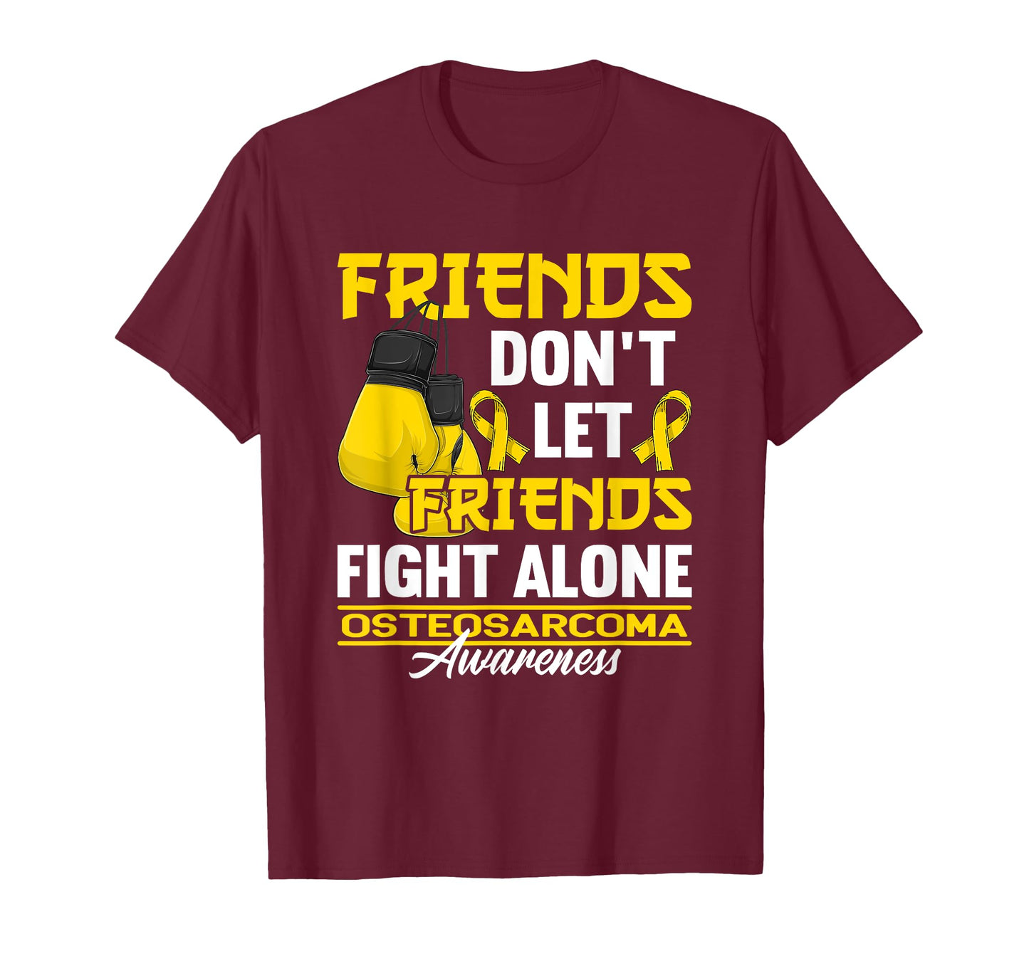 Friends Don't Let Friends Fight Alone I Osteosarcoma T-Shirt