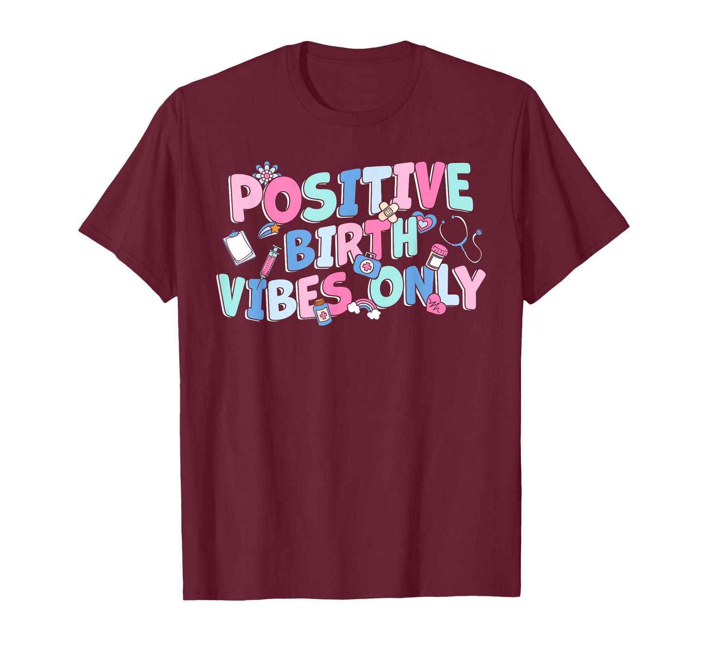 Positive Birth Vibes Only NICU L&D Nurse Doulas Postpartum T-Shirt