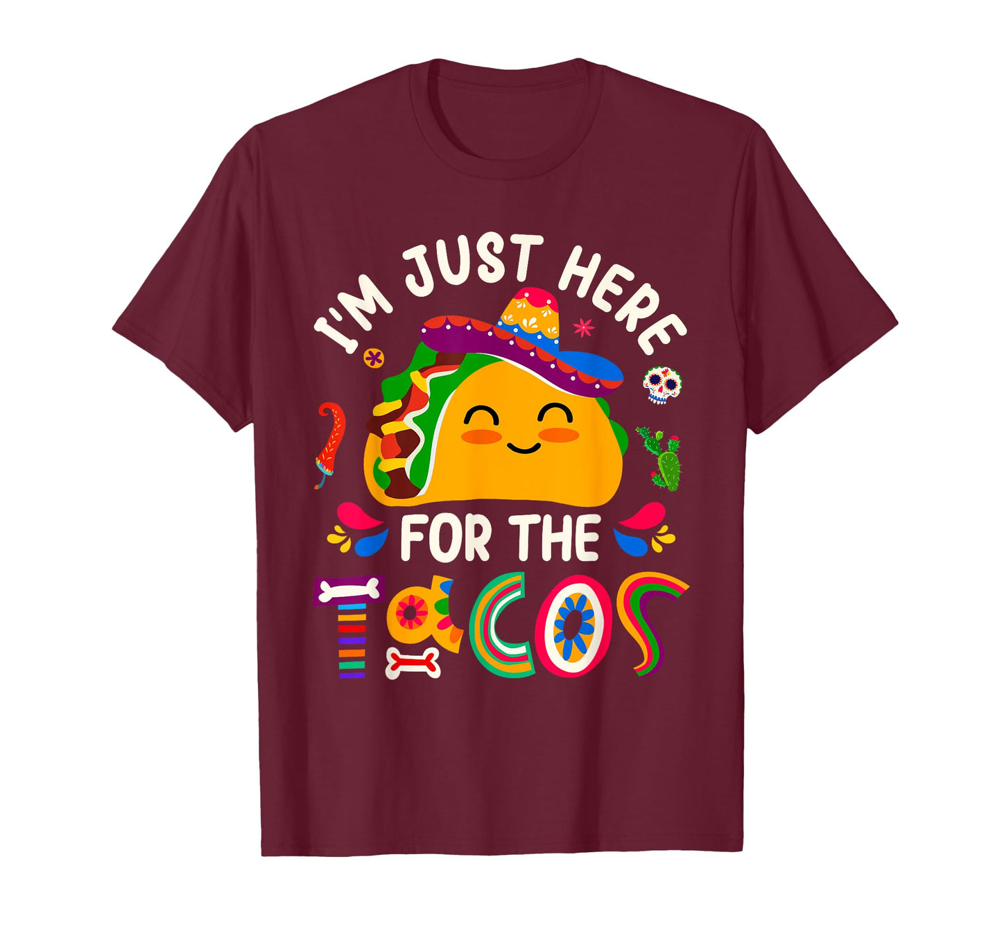 I'm Just Here For The Tacos Cinco De Mayo Men Women Kids T-Shirt