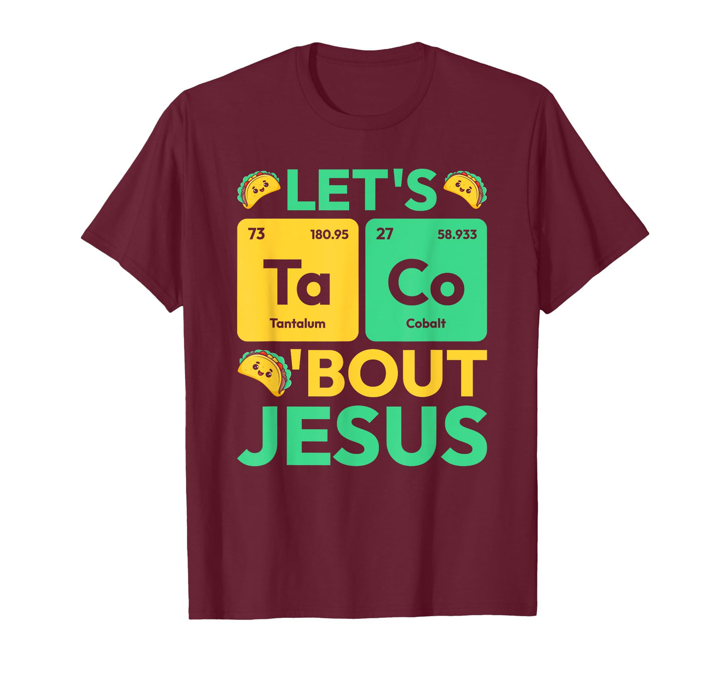 Let's Taco Bout Jesus Periodic Table Chemistry Jesus T-Shirt