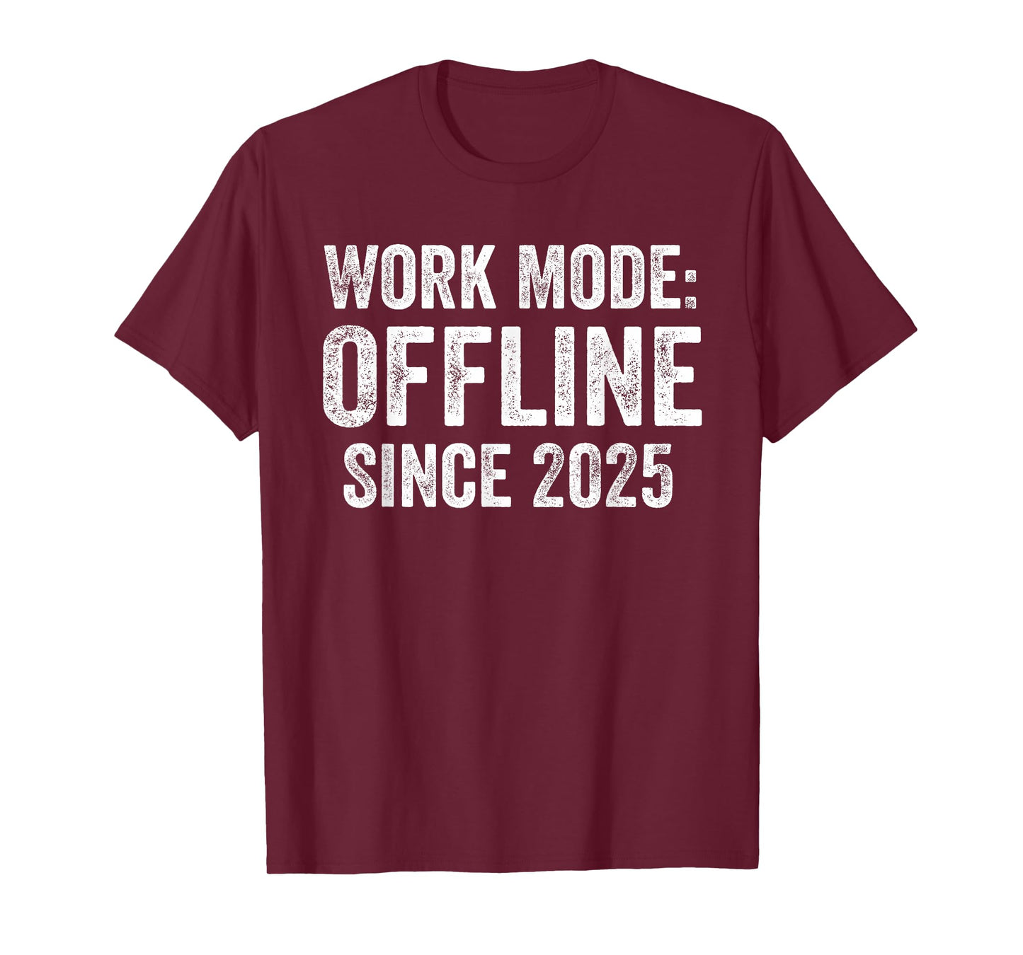 Work Mode Offline Since 2025 Retirement Gifts Retired T-Shirt