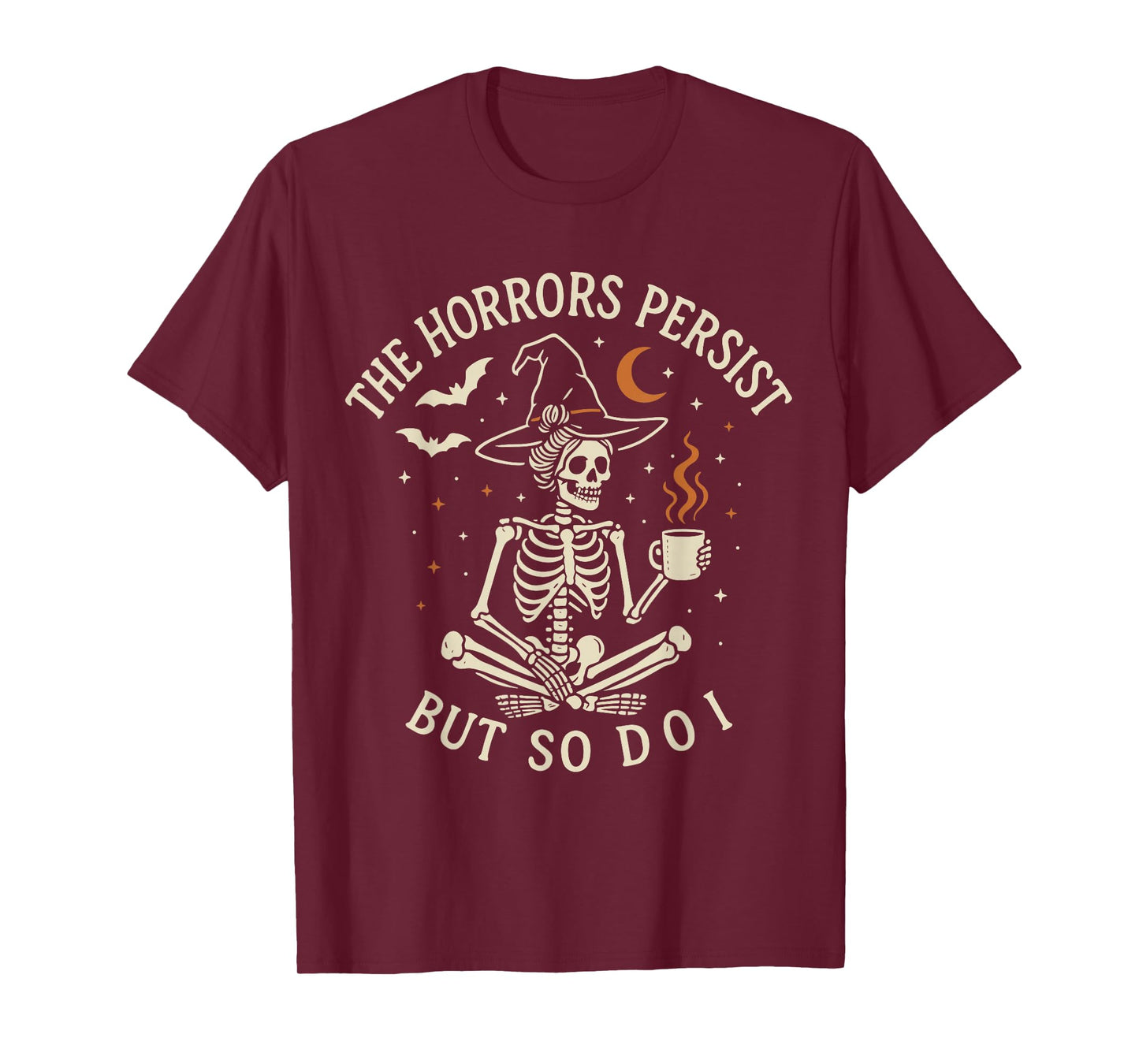 The Horrors Persist But So Do I Gothic Halloween T-Shirt