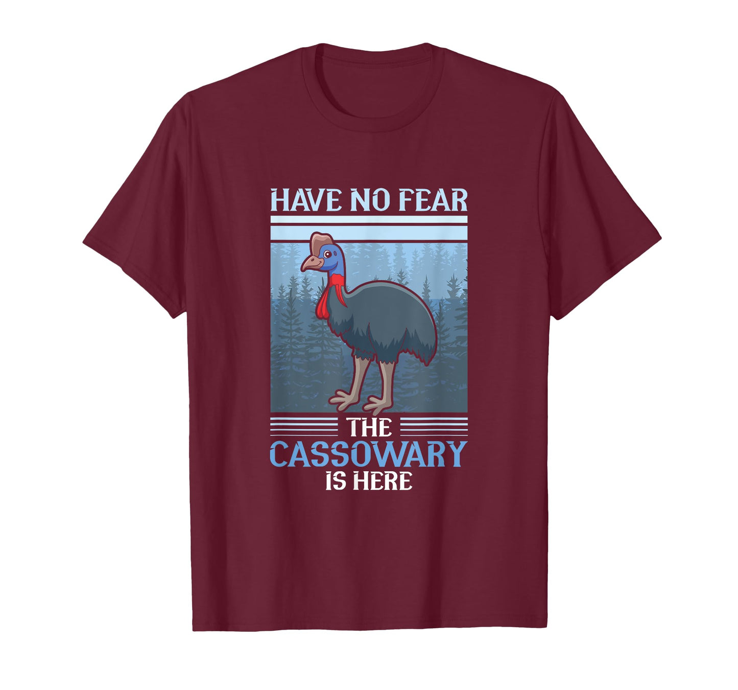 Have no fear the Cassowary is here - Cassowary T-Shirt