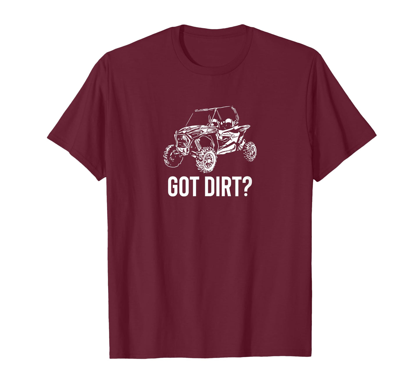 UTV - Got Dirt? Funny SxS SSV Off Road T-Shirt