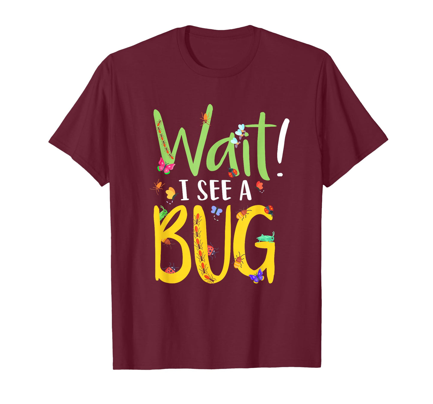 Entomology Insect Beetle Collecting Hunter Wait I See A Bug T-Shirt