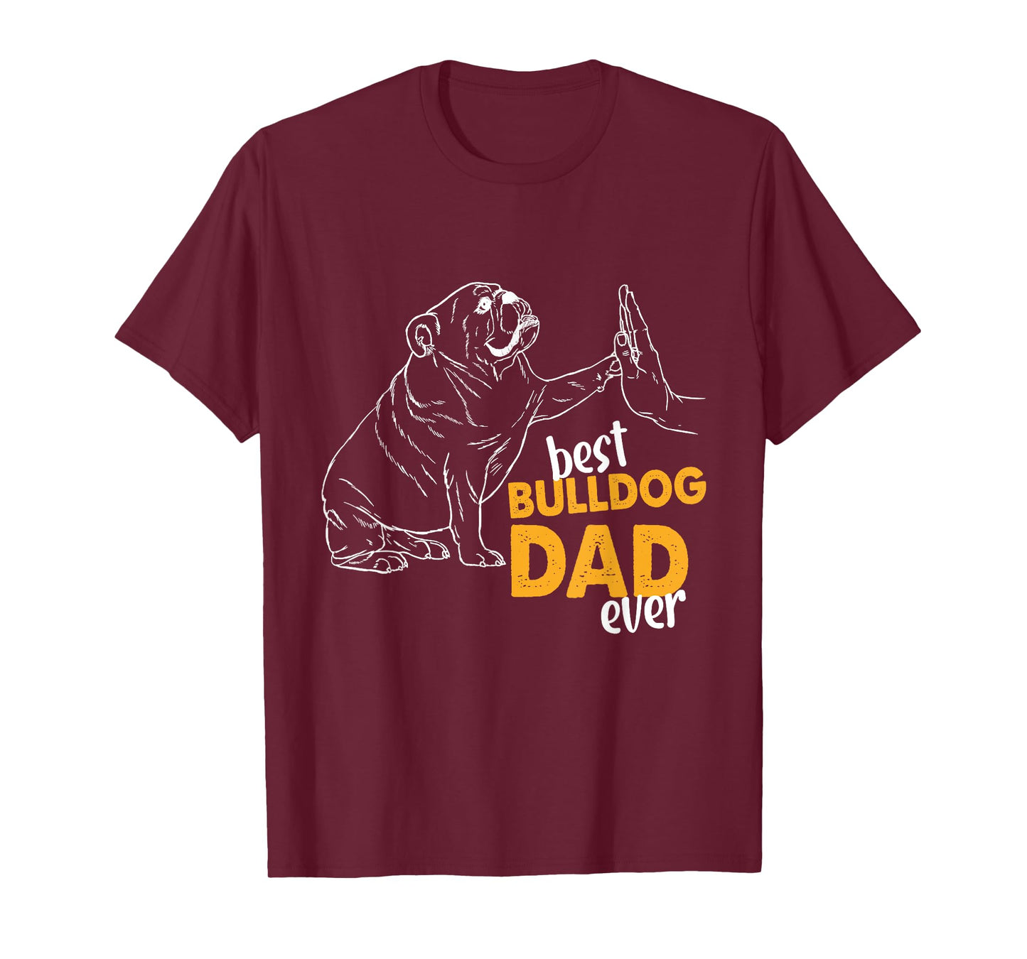 Best Bulldog Dad Ever Bulldog Daddy English Bulldog Dad Men T-Shirt