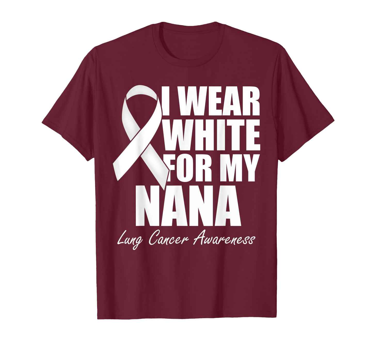 I Wear White For My Nana Lung Cancer Awareness T-Shirt