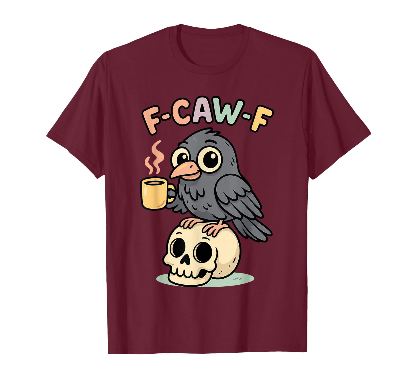 F-Caw-F Funny Raven Coffee Skull Cute Adult Humor Gift T-Shirt