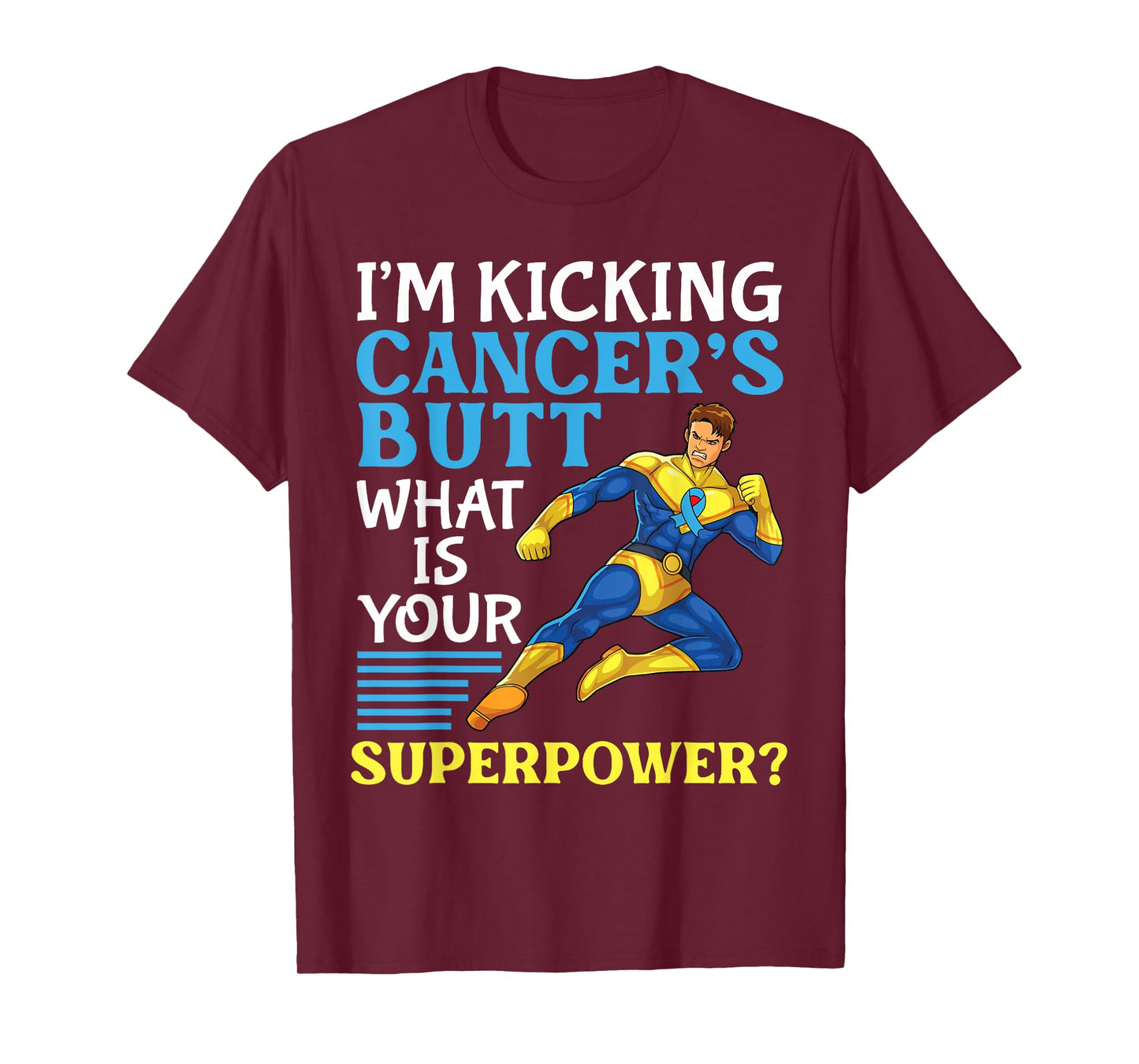 I'm Kicking Prostate Cancer's Butt What Is Your Superpower T-Shirt