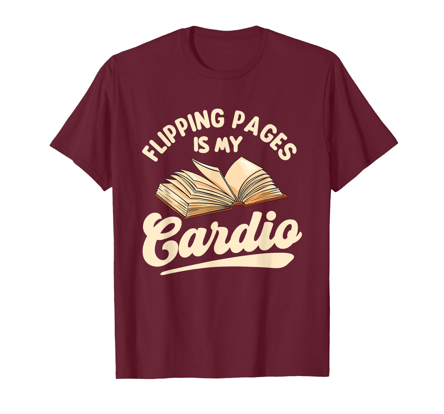 Flipping Pages Is My Cardio - Book Lover Reading Bookworm T-Shirt