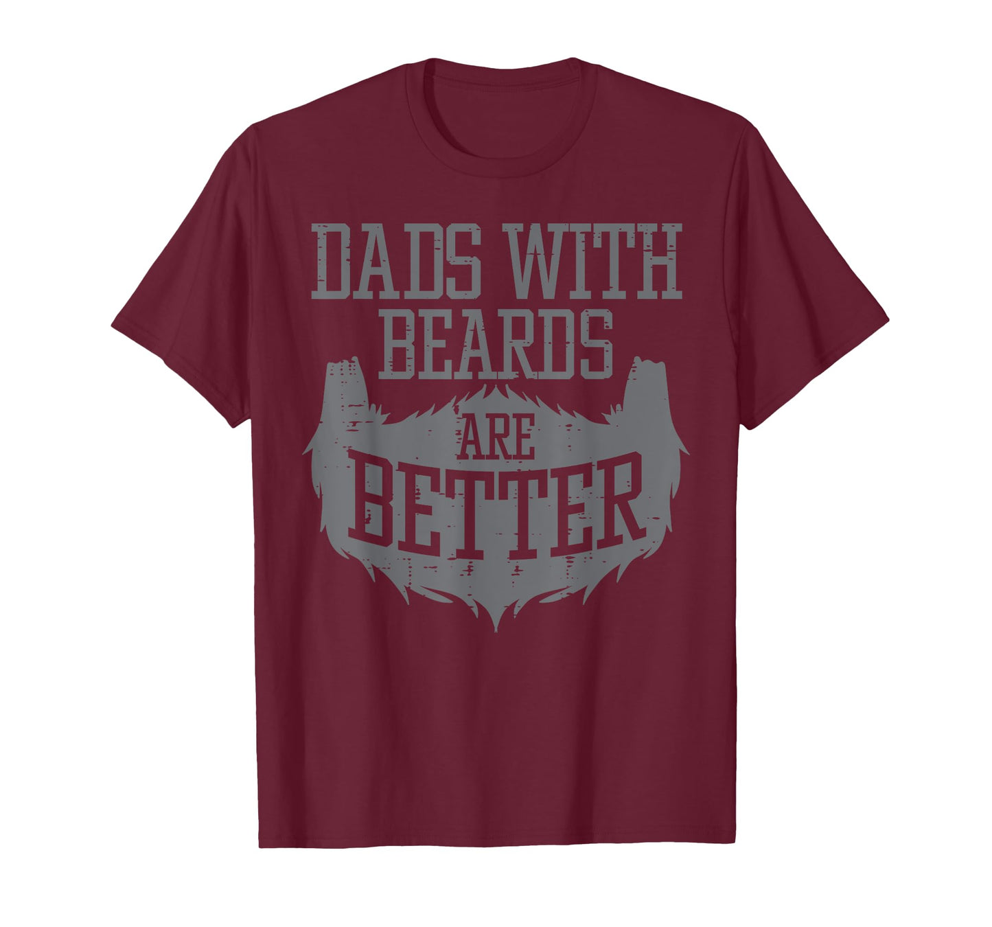 Fathers Day Dads With Beards Better Funny Daddy Papa Men T-Shirt