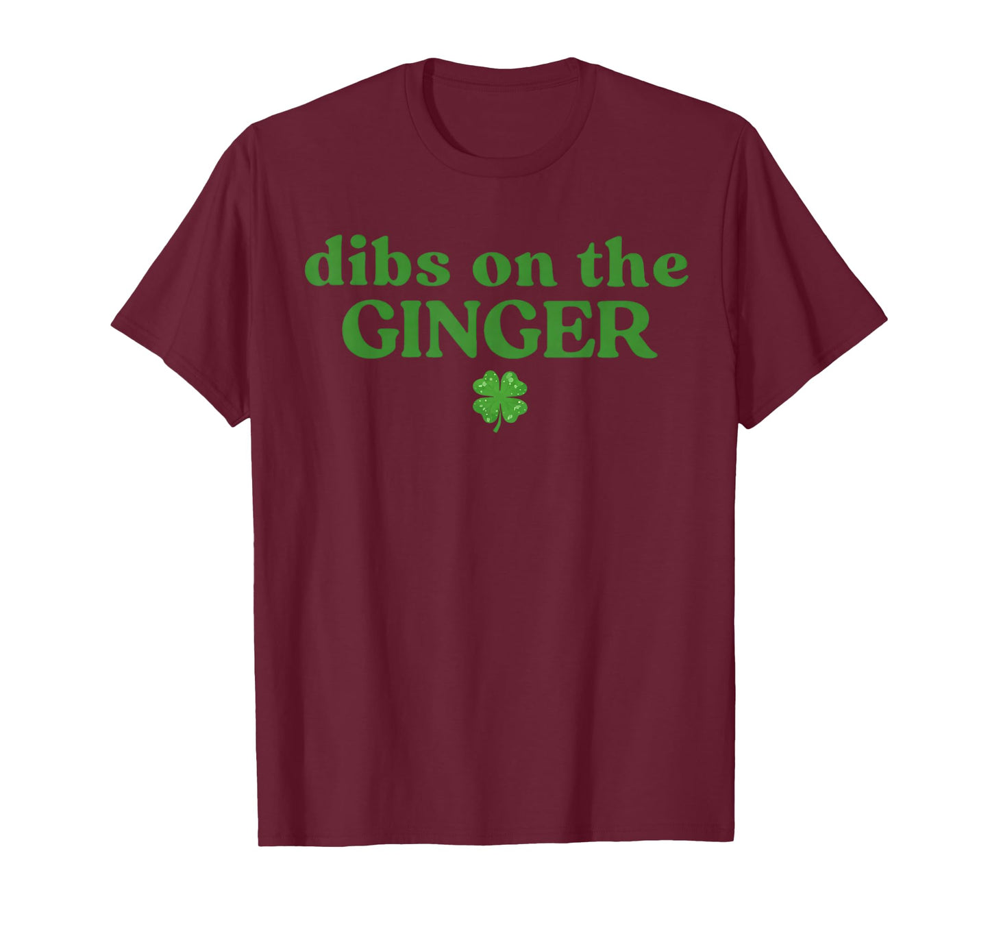 Dibs On The Ginger Funny St Patricks Day T-Shirt - T-Shirt | Maroon