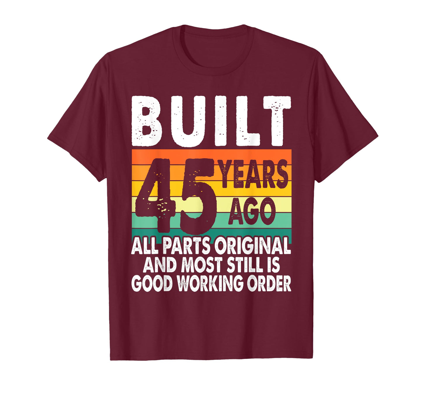 Built 45 Years Ago - All Parts Original 45th Birthday T-Shirt