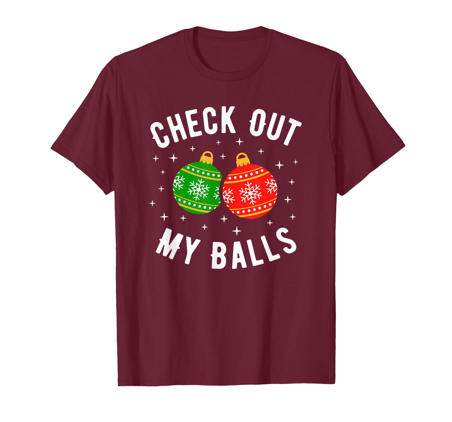 Check Out My Balls Funny Dirty Christmas Joke T-Shirt
