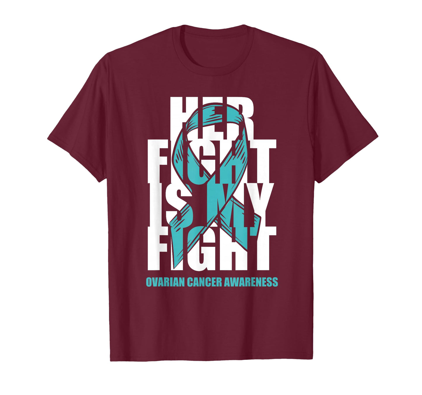 Ovarian Cancer Awareness Month Teal Ribbon Her Fight Gift T-Shirt