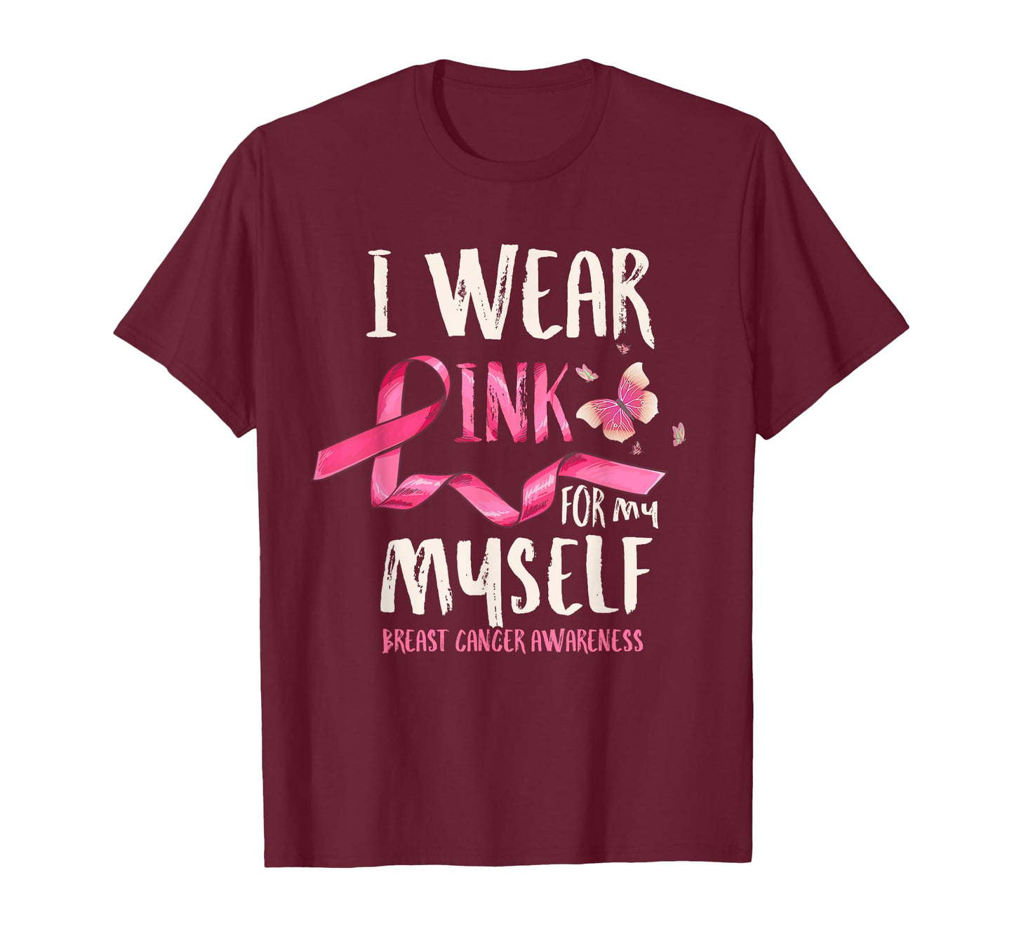 Breast Cancer Awareness I Wear Pink for my Myself Ribbon T-Shirt