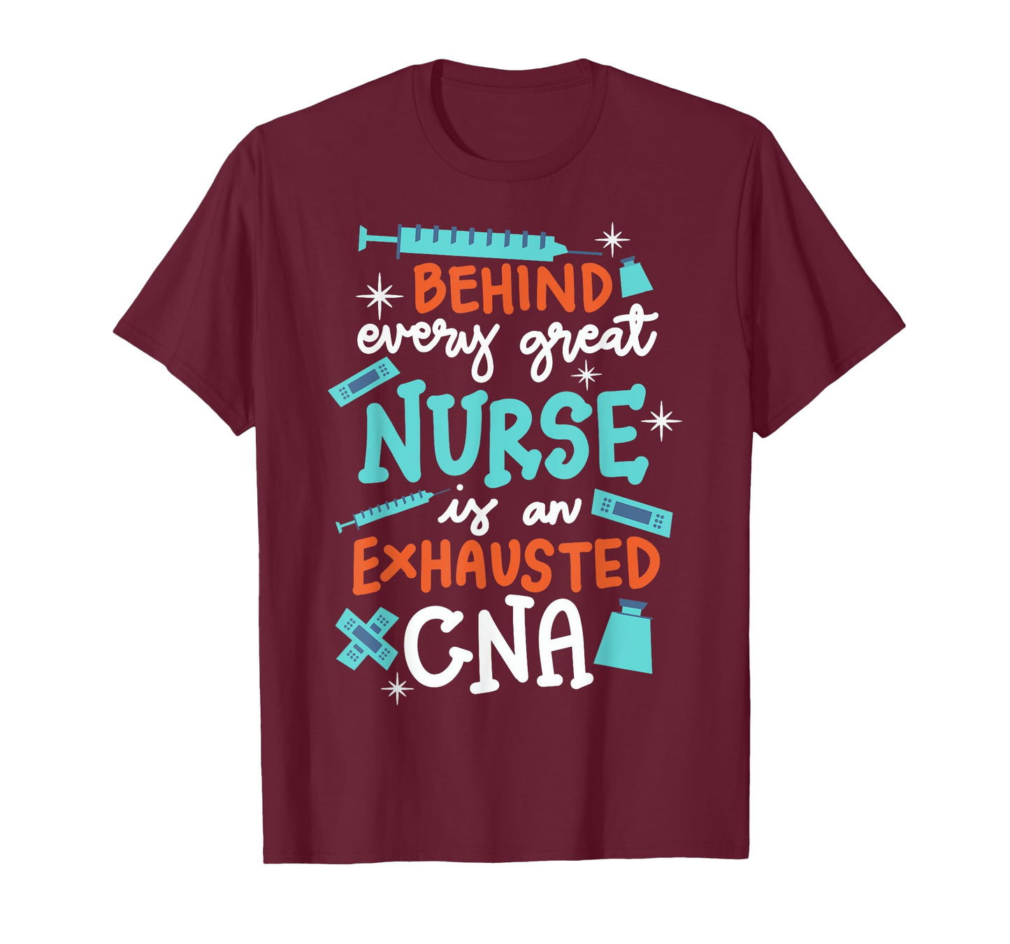 Behind Every Great Nurse Is An Exhausted CNA T-Shirt